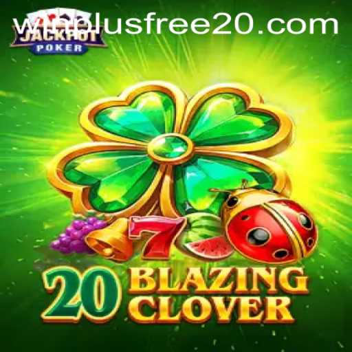 Master the Thrilling World of 20BlazingClover: A Fresh Take on Gaming Excitement