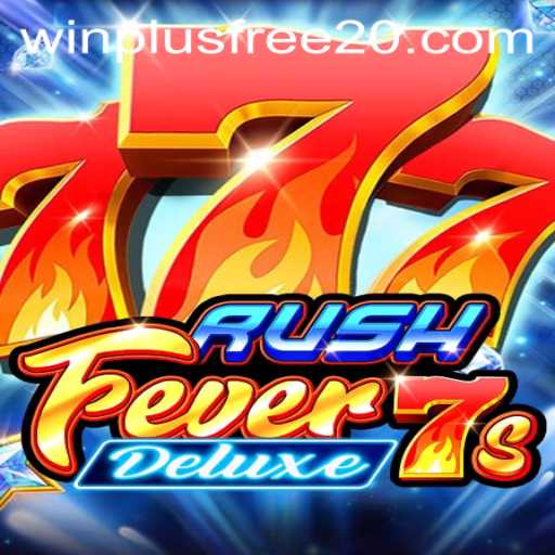 Experience the Thrill of RushFever7sDeluxe With Exciting Features and Big Wins